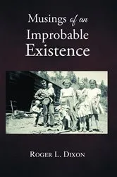 Book cover of Musings of an Improbable Existence by Roger L. Dixon