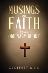 Book cover of Musings on Faith by an Ordinary Bloke by Geoffrey Ring