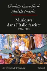 Book cover of Musiques dans l'Italie fasciste (1922-1943) by Charlotte Ginot-Slacik