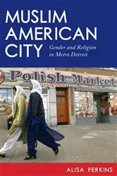 Book cover of Muslim American City by Alisa Perkins