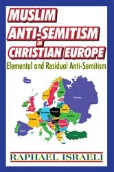Book cover of Muslim Anti-Semitism in Christian Europe by Raphael Israeli