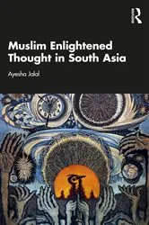 Book cover of Muslim Enlightened Thought in South Asia by Ayesha Jalal