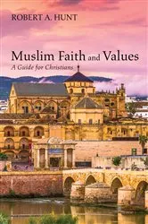 Book cover of Muslim Faith and Values by Robert A. Hunt