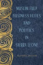 Book cover of Muslim Fula Business Elites and Politics in Sierra Leone by Alusine Jalloh