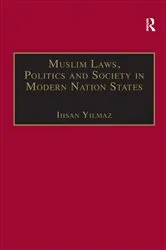 Book cover of Muslim Laws, Politics and Society in Modern Nation States by Ihsan Yilmaz