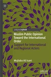Book cover of Muslim Public Opinion Toward the International Order by Mujtaba Ali Isani