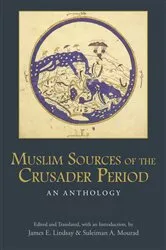 Book cover of Muslim Sources of the Crusader Period by James E. Lindsay
