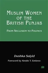 Book cover of Muslim Women of the British Punjab by Dushka Saiyid