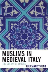 Book cover of Muslims in Medieval Italy by Julie Taylor