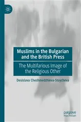 Book cover of Muslims in the Bulgarian and the British Press by Desislava Cheshmedzhieva-Stoycheva