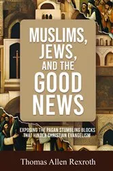 Book cover of Muslims, Jews, and the Good News by Thomas Allen Rexroth