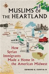 Book cover of Muslims of the Heartland by Edward E. Curtis IV