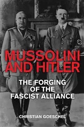 Book cover of Mussolini and Hitler by Christian Goeschel