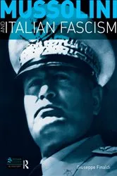 Book cover of Mussolini and Italian Fascism by Giuseppe Finaldi