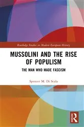 Book cover of Mussolini and the Rise of Populism by Spencer DiScala