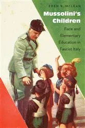 Book cover of Mussolini's Children by Eden K. McLean