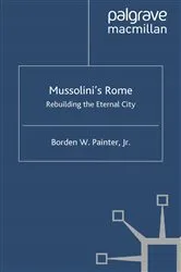 Book cover of Mussolini’s Rome by B. Painter