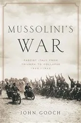 Book cover of Mussolini's War by John Gooch