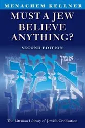 Book cover of Must a Jew Believe Anything? (2nd ed.) by Menachem Kellner