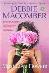 Book cover of Must Love Flowers by Debbie Macomber