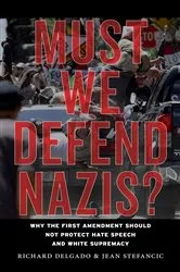 Book cover of Must We Defend Nazis? by Richard Delgado