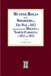 Book cover of Muster Rolls of the Soldiers of the War of 1812, North Carolina by Toler, Maurice S,