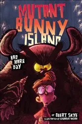 Book cover of Mutant Bunny Island: Bad Hare Day by Obert Skye
