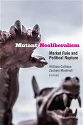Book cover of Mutant Neoliberalism by William Callison