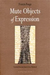 Book cover of Mute Objects of Expression by Francis Ponge