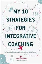 Book cover of My 10 Strategies for Integrative Coaching by Vincent Lenhardt