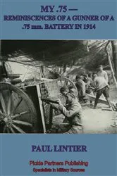 Book cover of MY .75 —Reminiscences Of A Gunner Of A .75 Mm. Battery In 1914 by Unknown