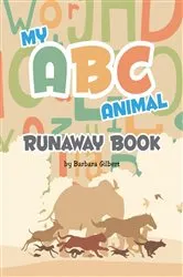 Book cover of My ABC Animal Runaway Book by Barbara Gilbert