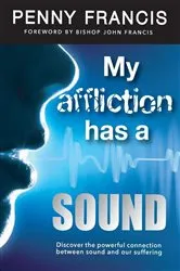Book cover of MY AFFLICTION HAS A SOUND by Unknown