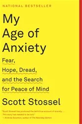Book cover of My Age of Anxiety by Scott Stossel