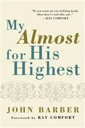 Book cover of My Almost for His Highest by John Barber