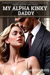 Book cover of My Alpha Kinky Daddy by Lana Kendra