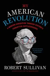 Book cover of My American Revolution by Robert Sullivan