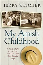 Book cover of My Amish Childhood by Jerry S. Eicher