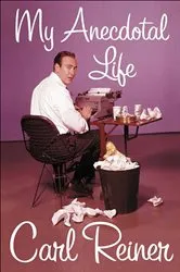 Book cover of My Anecdotal Life by Carl Reiner