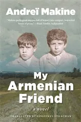 Book cover of My Armenian Friend by Andreï Makine