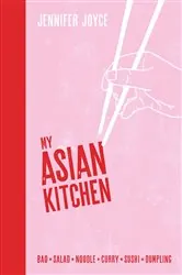 Book cover of My Asian Kitchen by Jennifer Joyce