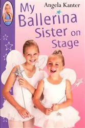 Book cover of My Ballerina Sister On Stage by Angela Kanter