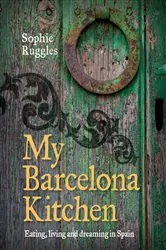 Book cover of My Barcelona Kitchen by Sophie Ruggles