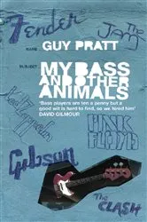 Book cover of My Bass and Other Animals by Guy Pratt