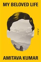Book cover of My Beloved Life by Amitava Kumar