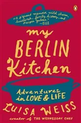 Book cover of My Berlin Kitchen by Luisa Weiss