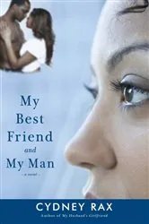 Book cover of My Best Friend and My Man by Cydney Rax