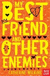 Book cover of My Best Friend and Other Enemies by Catherine Wilkins