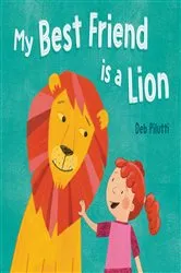 Book cover of My Best Friend Is a Lion by Deb Pilutti