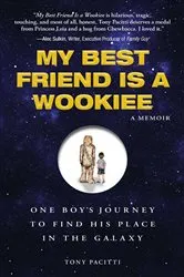 Book cover of My Best Friend is a Wookie by Tony Pacitti